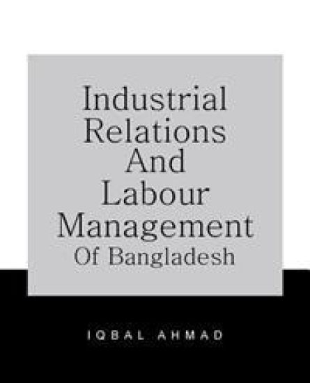 Industrial Relations and Labour Management of Bangladesh