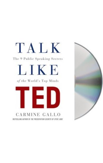 Talk Like Ted: The 9 Public-Speaking Secrets of the World's Top Minds