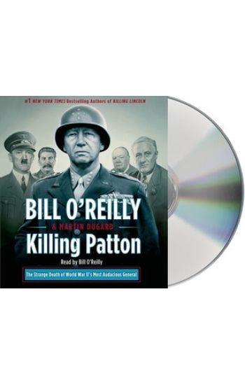 Killing Patton: The Strange Death of World War II's Most Audacious General