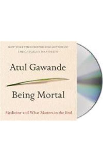 Being Mortal: Medicine and What Matters in the End