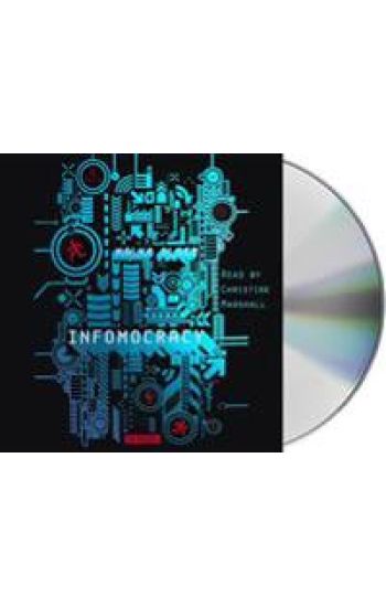 Infomocracy: Book One of the Centenal Cycle