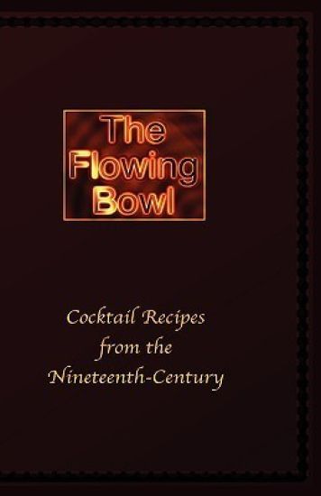 The Flowing Bowl - 19th Century Cocktail Bar Recipes