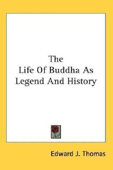 The Life of Buddha As Legend and History