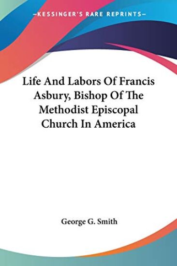 Life and Labors of Francis Asbury, Bishop of the Methodist Episcopal Church in America