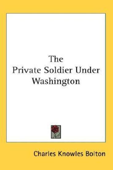The Private Soldier Under Washington