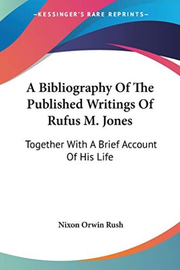 A Bibliography of the Published Writings of Rufus M. Jones