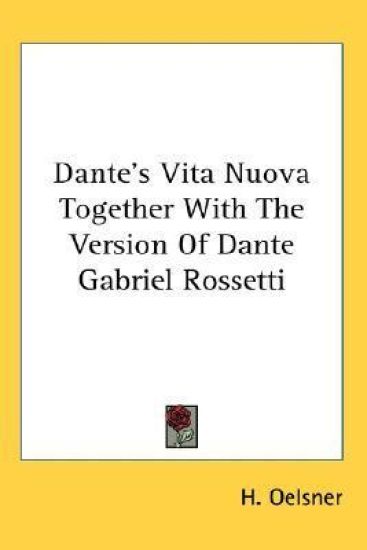 Dante's Vita Nuova Together With the Version of Dante Gabriel Rossetti