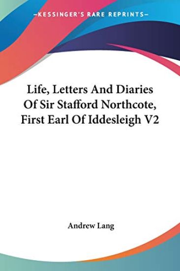 Life, Letters and Diaries of Sir Stafford Northcote, First Earl of Iddesleigh