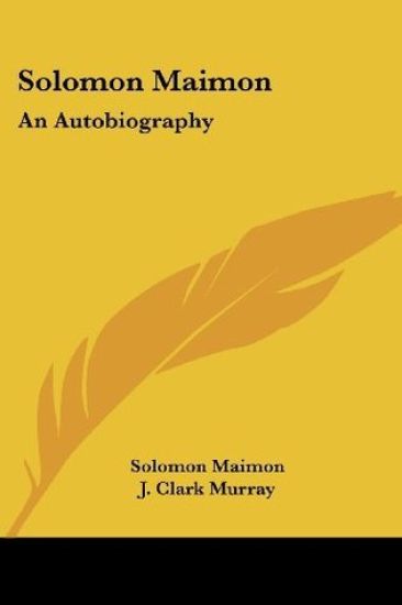 Solomon Maimon: an Autobiography