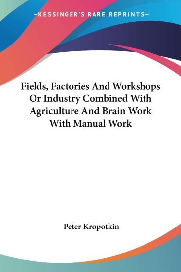 Fields, Factories and Workshops or Industry Combined With Agriculture and Brain Work With Manual Work