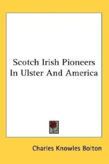 Scotch Irish Pioneers in Ulster and America