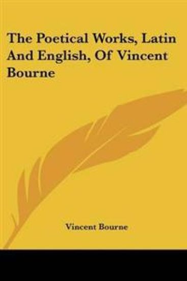 Poetical Works, Latin And English, Of Vincent Bourne