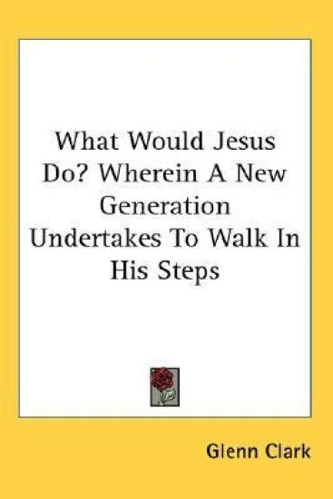 What Would Jesus Do? Wherein a New Gener