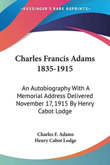 Charles Francis Adams 1835-1915: an Auto
