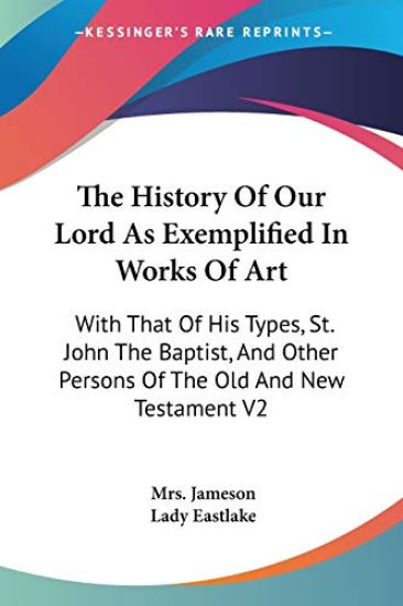 The History of Our Lord As Exemplified in Works of Art