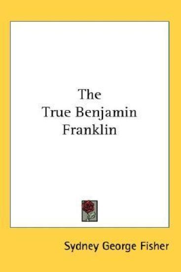 The True Benjamin Franklin