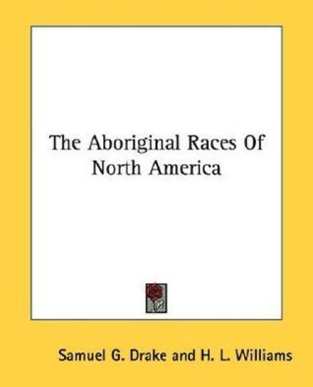 The Aboriginal Races of North America