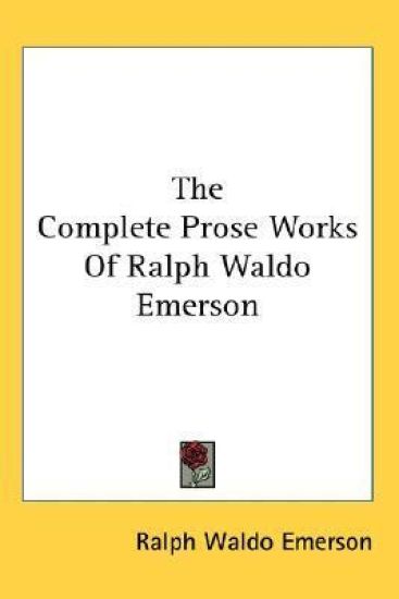 The Complete Prose Works of Ralph Waldo Emerson