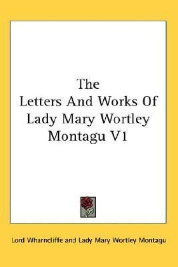 The Letters and Works of Lady Mary Wortley Montagu