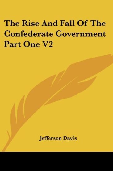 Rise And Fall Of The Confederate Government Part One V2