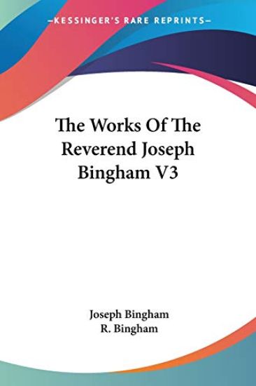 The Works of the Reverend Joseph Bingham