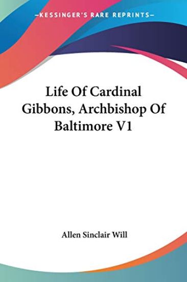Life of Cardinal Gibbons, Archbishop of Baltimore