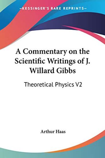 A Commentary on the Scientific Writings of J. Willard Gibbs