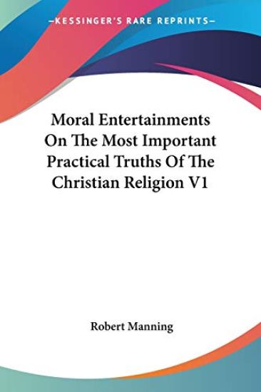 Moral Entertainments on the Most Important Practical Truths of the Christian Religion