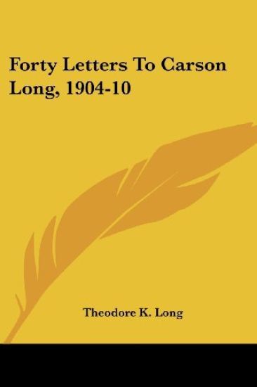 Forty Letters to Carson Long, 1904-10