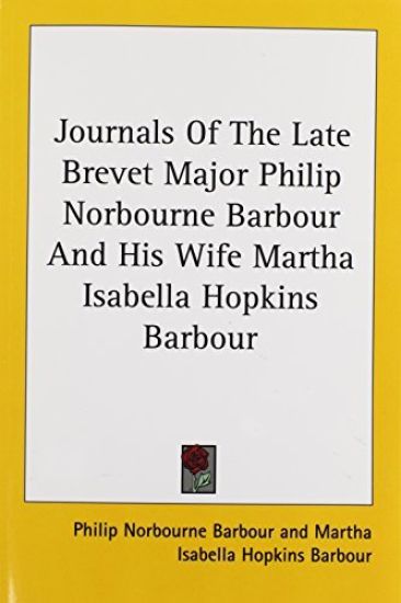 Journals of the Late Brevet Major Philip Norbourne Barbour and His Wife Martha Isabella Hopkins Barbour