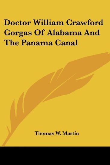 Doctor William Crawford Gorgas of Alabama and the Panama Canal