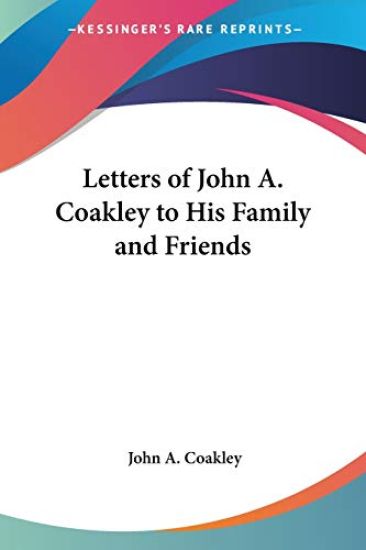 Letters of John A. Coakley to His Family and Friends
