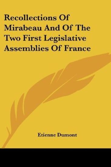 Recollections of Mirabeau and of the Two First Legislative Assemblies of France