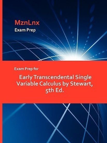 Exam Prep for Early Transcendental Single Variable Calculus by Stewart, 5th Ed.