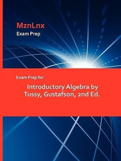 Exam Prep for Introductory Algebra by Tussy, Gustafson, 2nd Ed.