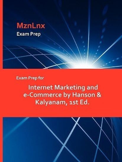 Exam Prep for Internet Marketing and e-Commerce by Hanson & Kalyanam, 1st Ed.