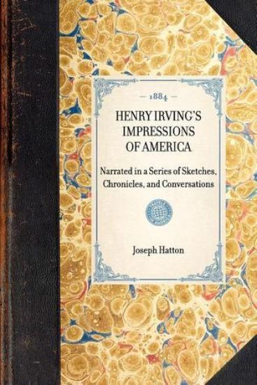 Henry Irving's Impressions of America