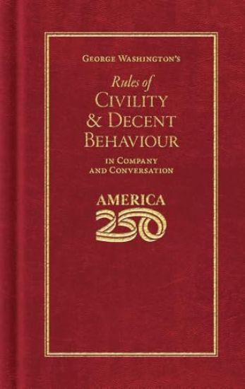 George Washington's Rules of Civility and Decent Behaviour (America 250 Edition)