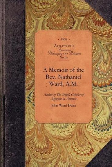 A Memoir of the Rev. Nathaniel Ward, A.M.