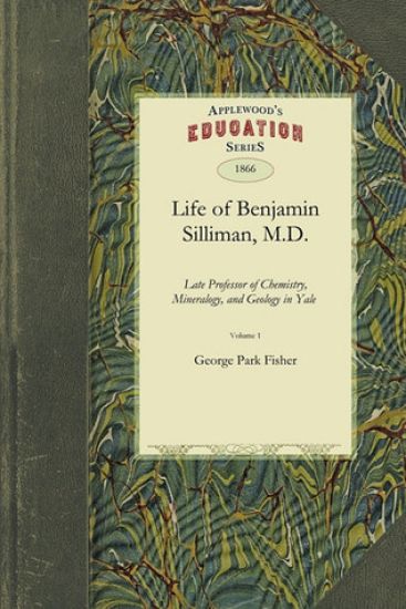 Life of Benjamin Silliman, M.D. Vol. 1