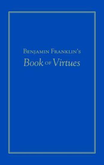 BENJAMIN FRANKLINS BK OF VIRTUES