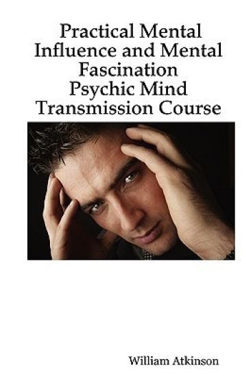 Practical Mental Influence and Mental Fascination