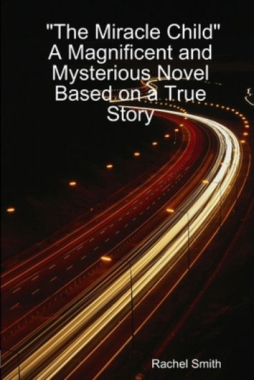 "The Miracle Child" A Magnificent and Mysterious Novel Based on a True Story