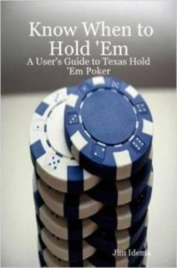 Know When to Hold 'Em - A User's Guide to Texas Hold 'Em Poker