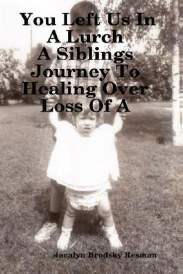 You Left Us In A Lurch: A Siblings Journey To Healing Over Loss Of A Loved One