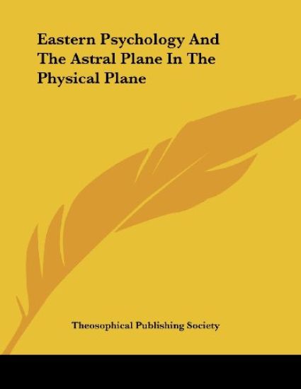 Eastern Psychology and the Astral Plane in the Physical Plane