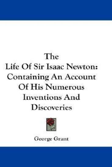 The Life of Sir Isaac Newton
