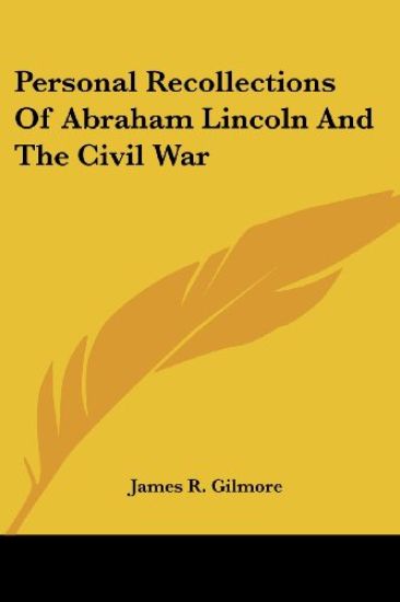 Personal Recollections Of Abraham Lincoln And The Civil War