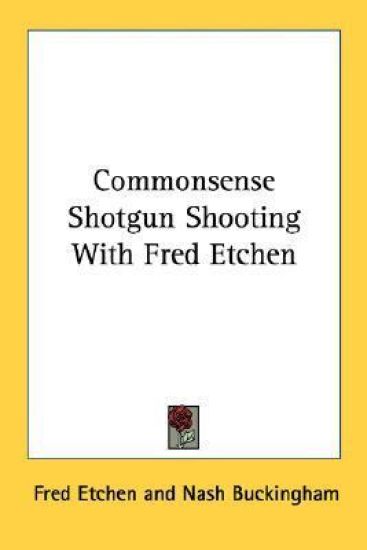 Commonsense Shotgun Shooting With Fred Etchen