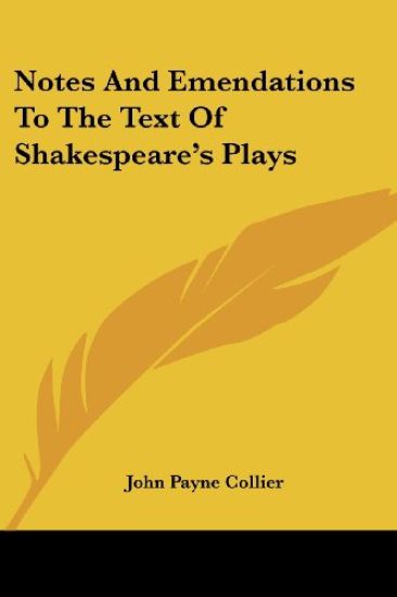 Notes and Emendations to the Text of Shakespeare's Plays
